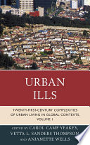 Urban ills : twenty-first-century complexities of urban living in global contexts /