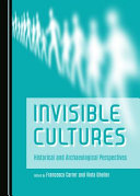 Invisible cultures : : historical and archaeological perspectives /