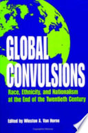 Global convulsions : race, ethnicity, and nationalism at the end of the twentieth century /