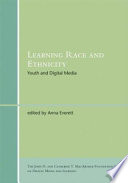 Learning race and ethnicity : youth and digital media /
