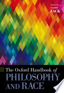 The Oxford handbook of philosophy and race /