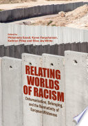 Relating worlds of racism : dehumanisation, belonging, and the normativity of European whiteness /