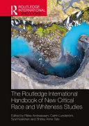The Routledge international handbook of new critical race and whiteness studies /