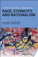 The Wiley Blackwell companion to race, ethnicity, and nationalism /