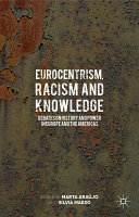 Eurocentrism, racism and knowledge : debates on history and power in Europe and the Americas and the Americas /