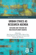Urban ethics as research agenda : outlooks and tensions on multidisciplinary debates /