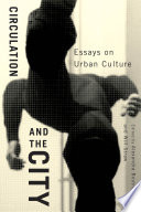 Circulation and the city : essays on urban culture /