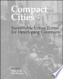 Compact cities : sustainable urban forms for developing countries /
