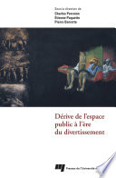 Derive de l'espace public à l'ere du divertissement /