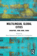 Multilingual global cities : Singapore, Hong Kong, Dubai /
