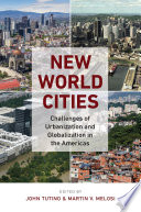 New World cities : challenges of urbanization and globalization in the Americas /