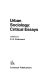 Urban sociology : critical essays /