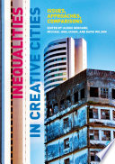 Inequalities in creative cities : issues, approaches, comparisons /