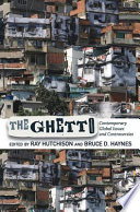 The ghetto : contemporary global issues and controversies /