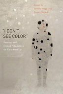 "I don't see color" : personal and critical perspectives on white privilege /