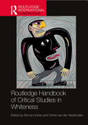 Routledge handbook of critical studies in whiteness /