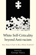 White self-criticality beyond anti-racism : how does it feel to be a White problem? /