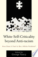 White self-criticality beyond anti-racism : how does it feel to be a white problem? /