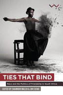 Ties that bind : race and the politics of friendship in South Africa /
