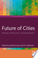 Future of cities : planning, infrastructure and development.