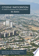 Citizens' participation in urban planning and development in Iran /