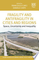 Fragility and antifragility in cities and regions : space, uncertainty and inequality /