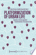 Platformization of Urban Life : Towards a Technocapitalist Transformation of European Cities /