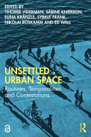 Unsettled urban space : routines, temporalities and contestations /