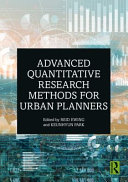 Advanced quantitative research methods for urban planners /
