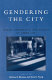 Gendering the city : women, boundaries, and visions of urban life /