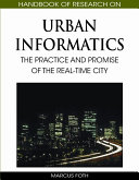 Handbook of research on urban informatics : the practice and promise of the real-time city /