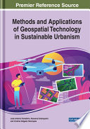 Methods and applications of geospatial technology in sustainable urbanism /