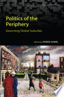 Politics of the periphery : governing global suburbia /