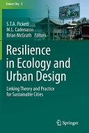 Resilience in ecology and urban design : linking theory and practice for sustainable cities /