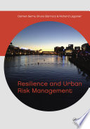 Resilience and urban risk management : proceedings of the conference 'How the concept of resilience is able to improve urban risk management? : a temporal and a spatial analysis', Paris, France, 3-4 November 2011 /