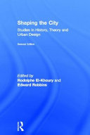 Shaping the city : studies in history, theory and urban design /