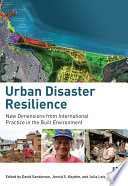 Urban disaster resilience : new dimensions from international practice in the built environment /