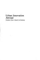Urban innovation abroad : problem cities in search of solutions /