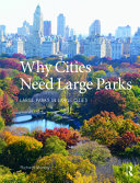 Why Cities Need Large Parks : Large Parks in Large Cities.
