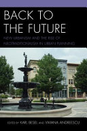 Back to the future : new urbanism and the rise of neotraditionalism in urban planning /