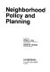 Neighborhood policy and planning /
