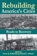 Rebuilding America's cities : roads to recovery /