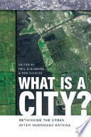 What is a city? : rethinking the urban after Hurricane Katrina /