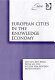 European cities in the knowledge economy : the cases of Amsterdam, Dortmund, Eindhoven, Helsinki, Manchester, Munich, Münster, Rotterdam, and Zaragoza /