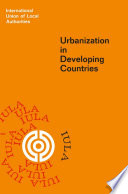 Urbanization in developing countries : report of a symposium held in December 1967 at Noordwijk, Netherlands /