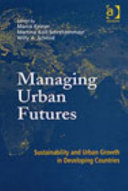 Managing urban futures : sustainability and urban growth in developing countries /