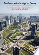 New Towns for the Twenty-First Century : A Guide to Planned Communities Worldwide /