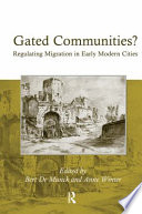 Gated communities? : regulating migration in early modern cities /