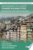 Responding to climate change in Asian cities : governance for a more resilient urban future /