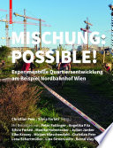 Mischung: Possible! : Experimentelle Quartiersentwicklung am Beispiel Nordbahnhof Wien /